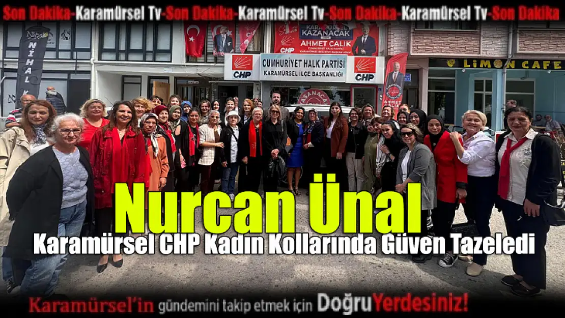 Nurcan Ünal, Karamürsel CHP Kadın Kollarında Güven Tazeledi