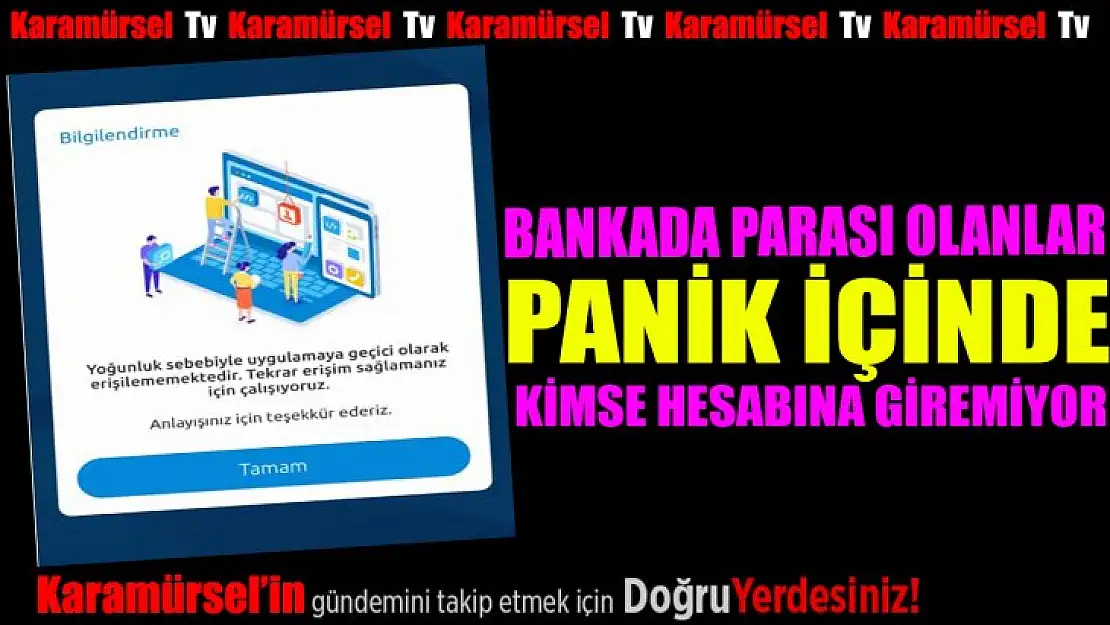 O bankada parası olanlar panik içinde giriş yapılmıyor!