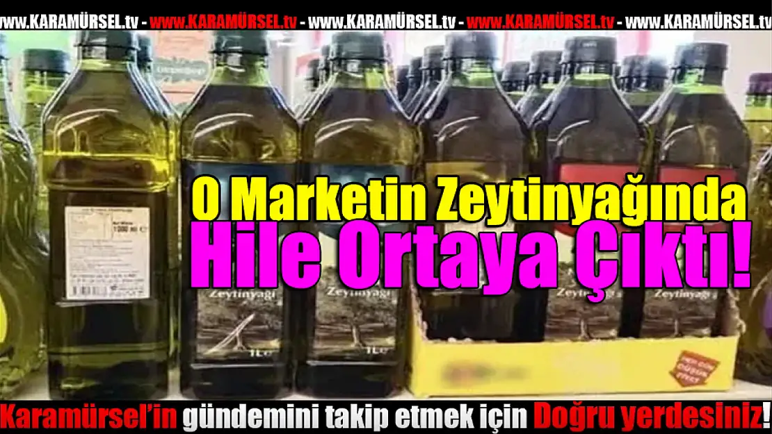 O  Marketin Zeytinyağında Hile Ortaya Çıktı!