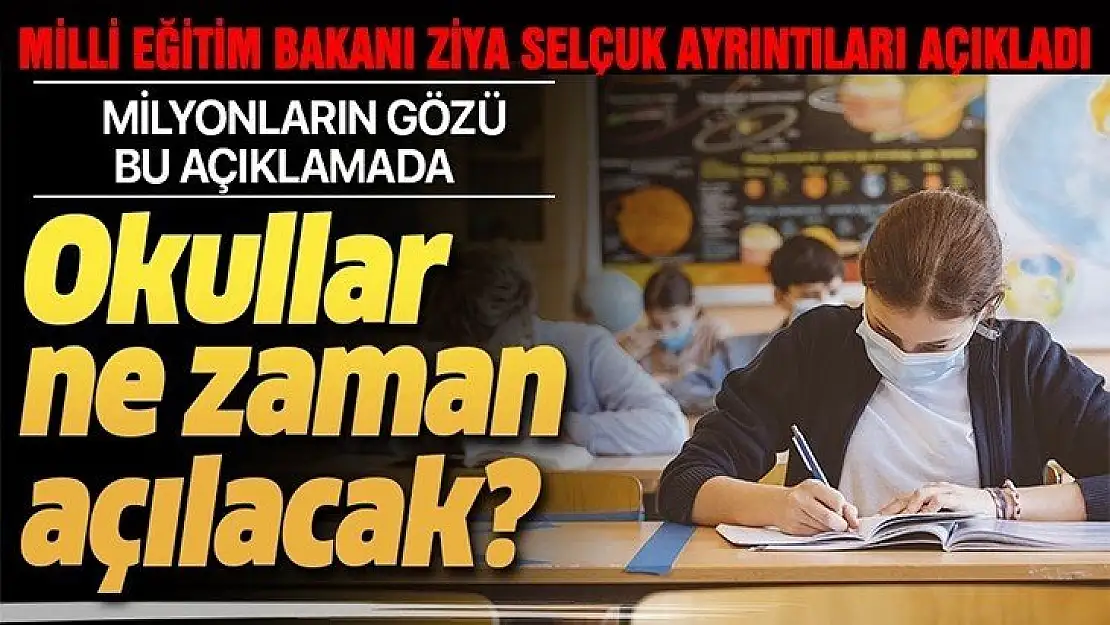 Okullar ne zaman açılacak? Ziya Selçuk açıkladı