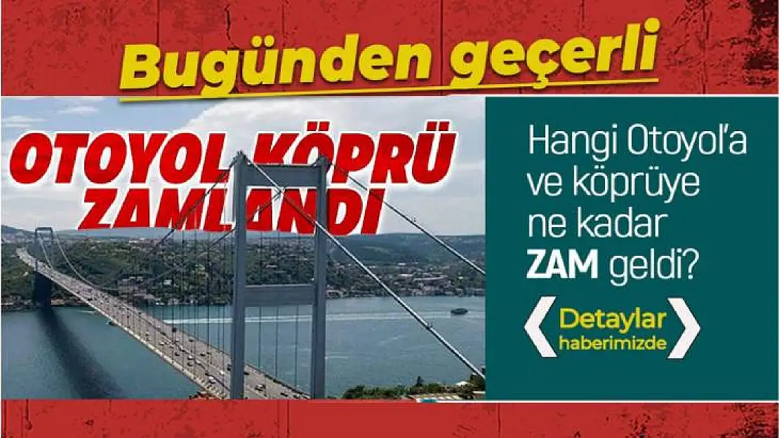 Otoyol ve köprülere bir zam daha!