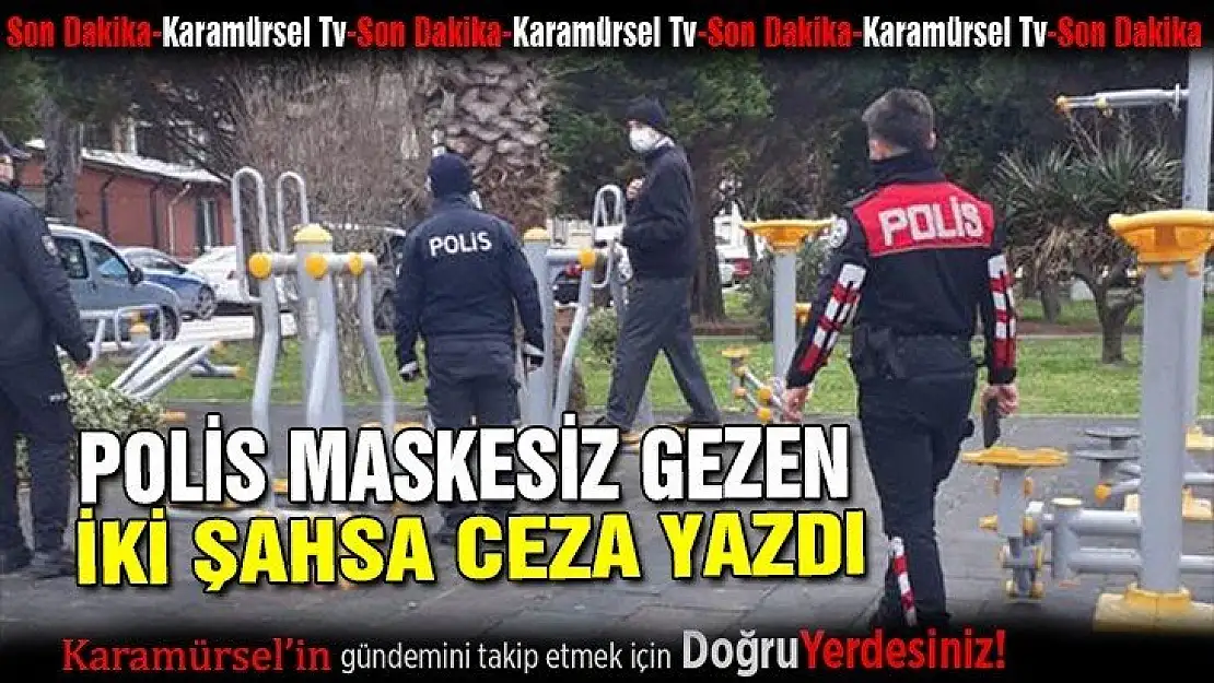 Parkta maskesiz dolaşan 2 şahsa para cezası