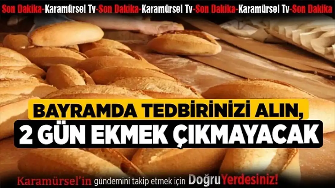 Ramazan Bayramı'nda fırınlar 2 gün kapalı