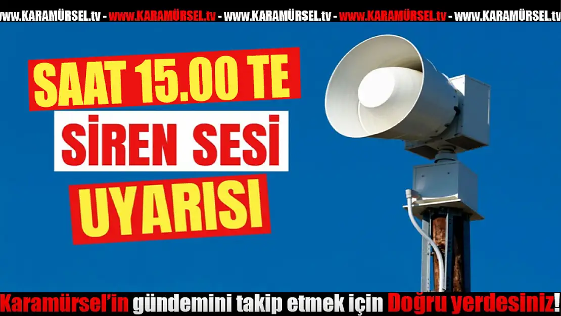 Saat 15.00'te Sirenler Çalacak: Panik Yok