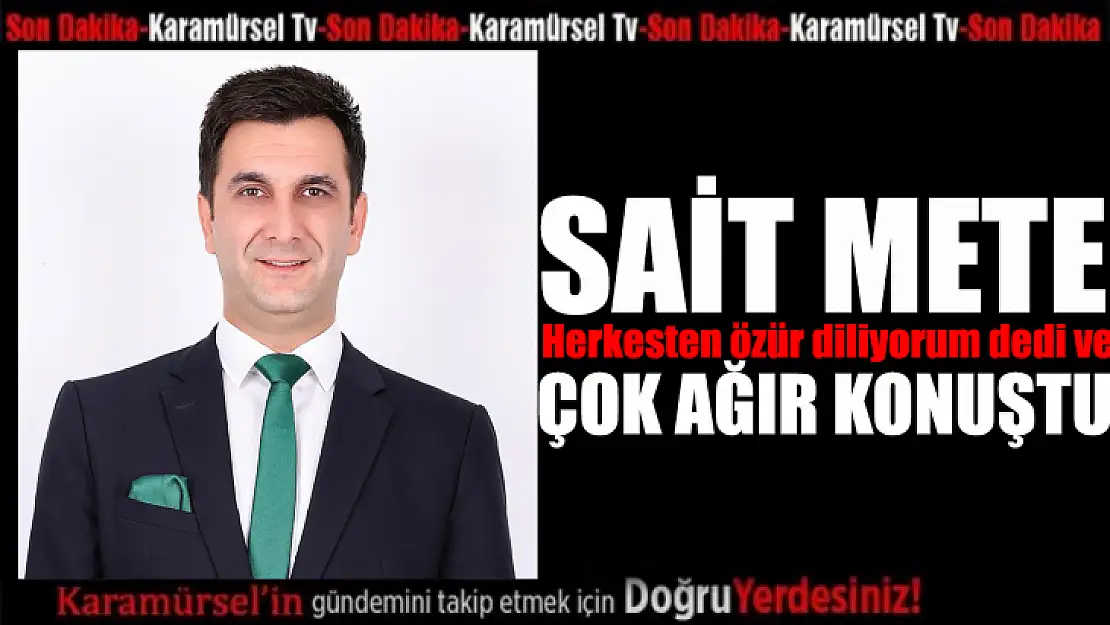 Sait Mete, suskunluğunu bozdu