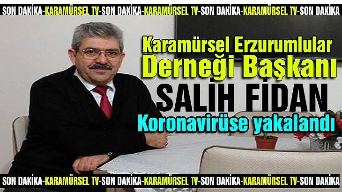 Salih Fidan koronaya yakalandı