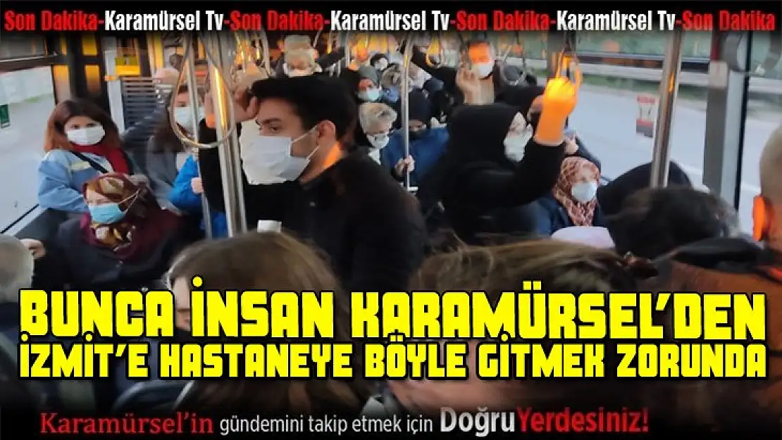 Sayın valim bunca insan hastaneye böyle gitmek zorunda