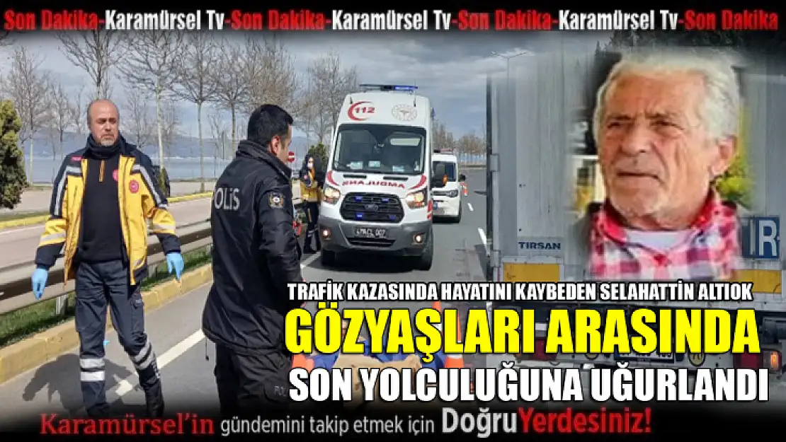 Selahattin Altıok göz yaşları arasında defnedildi