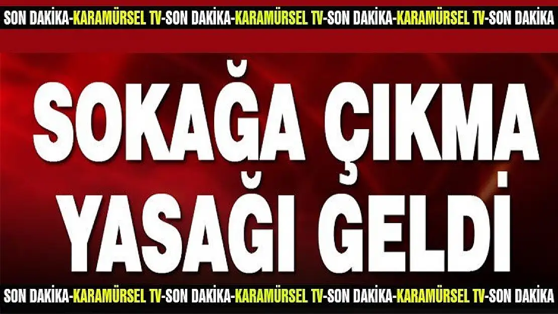 Sokağa çıkma yasağı geri geldi