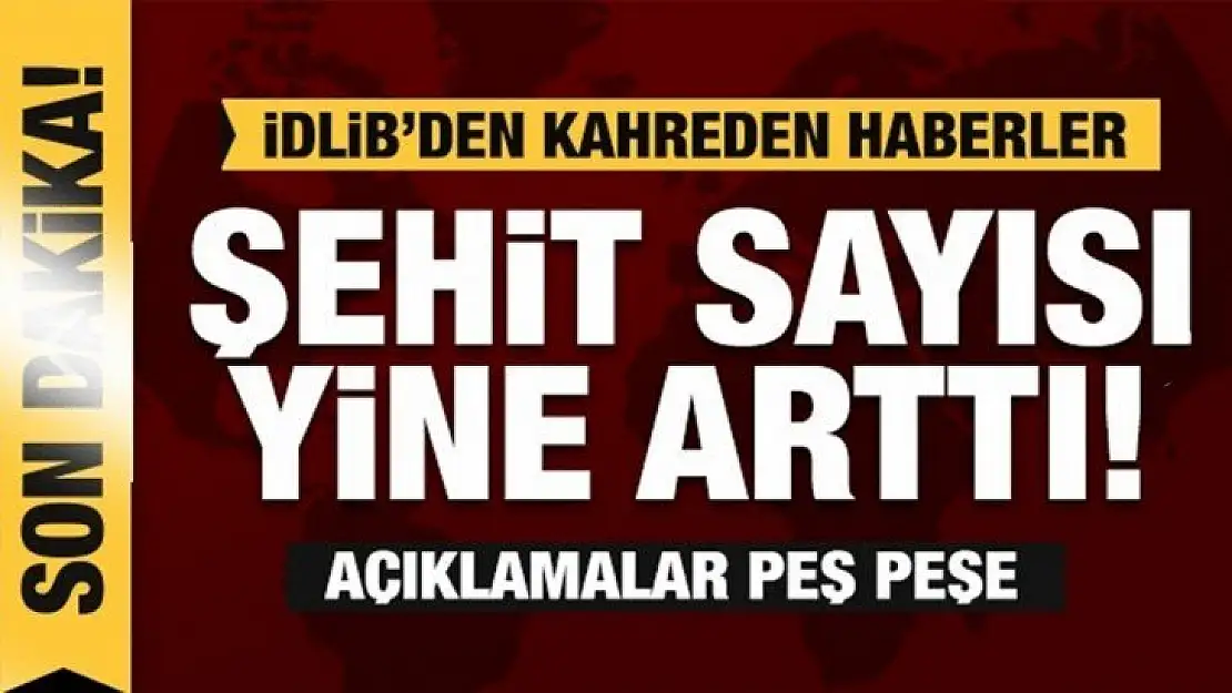 Son dakika: İdlib'de şehit sayısı yine yükseldi!