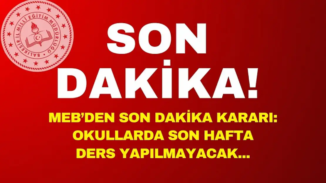 Son dakika öğrenciler son hafta ders yapmayacak