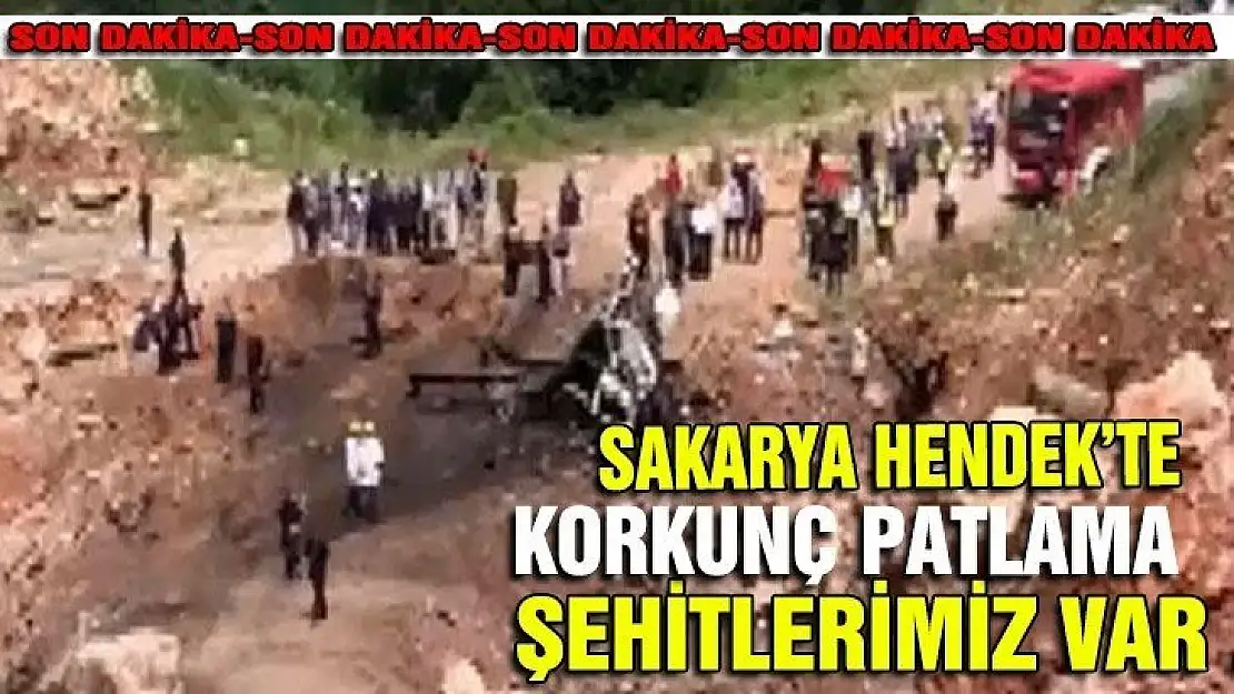 Son Dakika: Sakarya'da patlama şehitlerimiz var