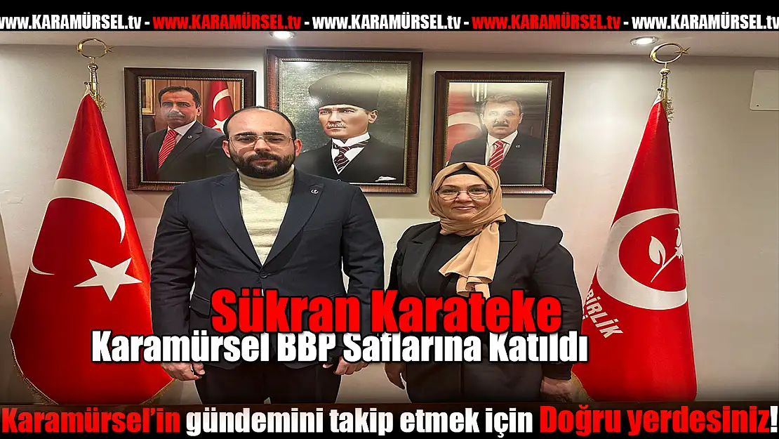 Şükran Karateke Karamürsel BBP Saflarına Katıldı