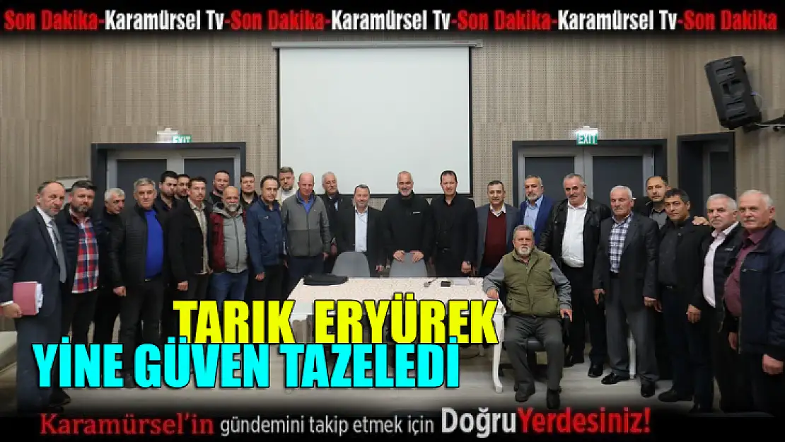 Tarık Eryürek yine güven tazeledi