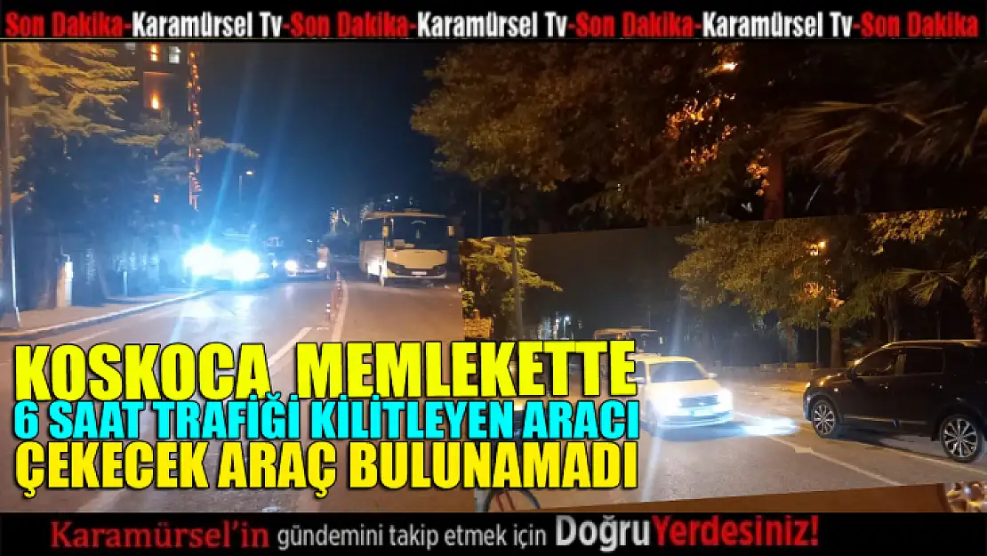 Ters şeride koca otobüsü yolun ortasına bırakıp 6 saat trafiği felç etti