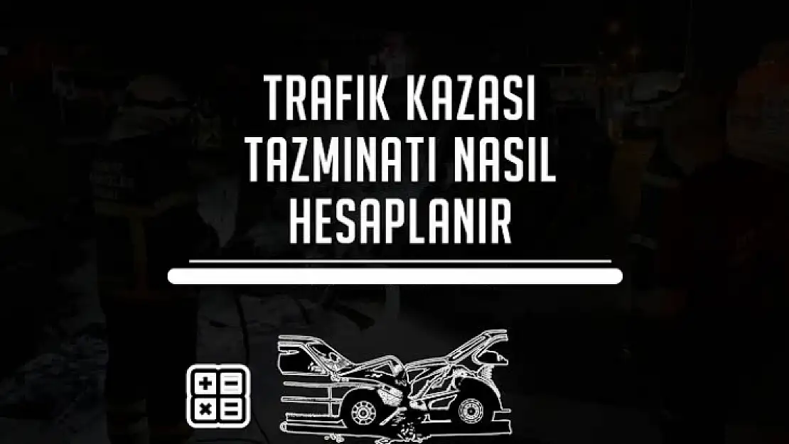 Trafik Kazalarında Maddi ve Manevi Tazminat Hesaplama Nasıl Yapılıyor?