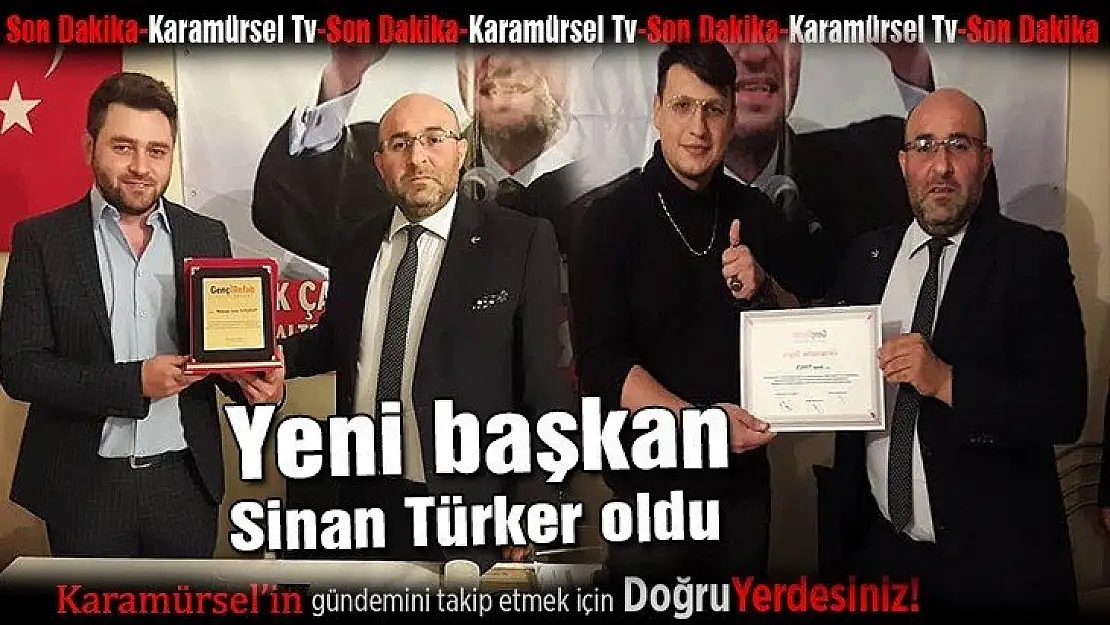 Yeni başkan Sinan Türker oldu