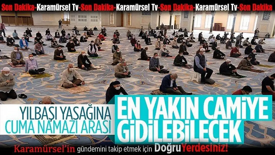 Yılbaşı kısıtlamasın 'da Cuma namazı kılınabilecek!