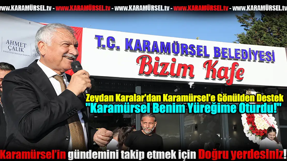 Zeydan Karalar'dan Karamürsel'e Gönülden Destek