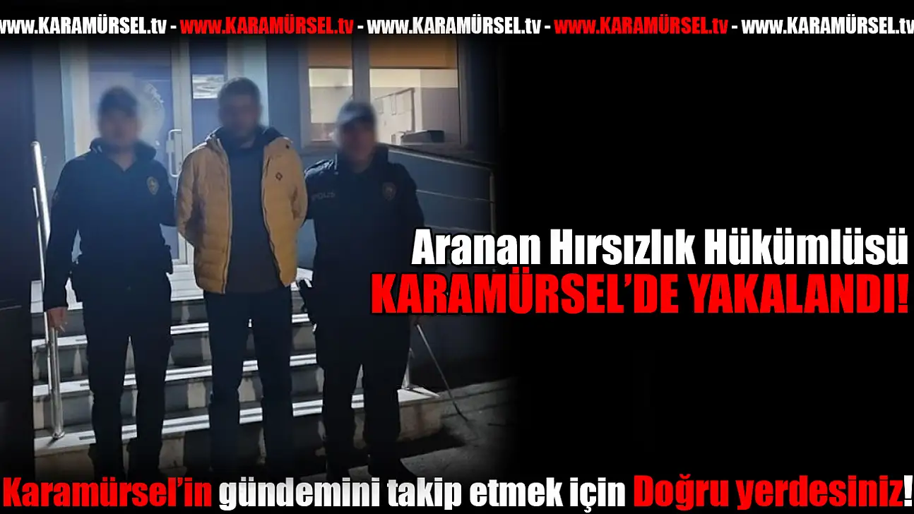 Aranan Hırsızlık Hükümlüsü Yakalandı!