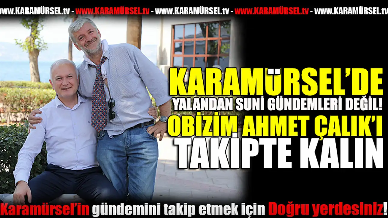 Ahmet Çalık diye yazılır! Obizim Ahmet diye okunur