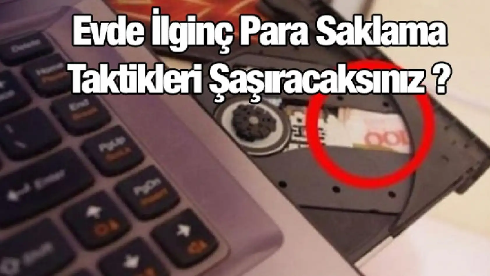 Evde İlginç Para Saklama Taktikleri Şaşıracaksınız ?