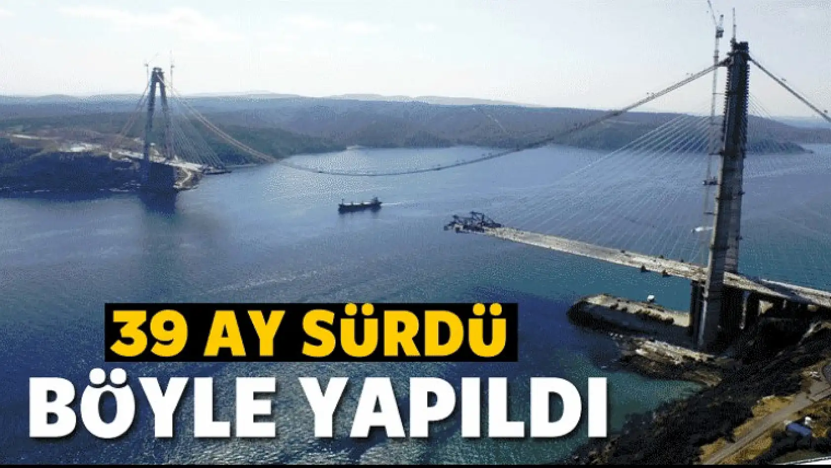 Yavuz Sultan Selim Köprüsü Yapılışı