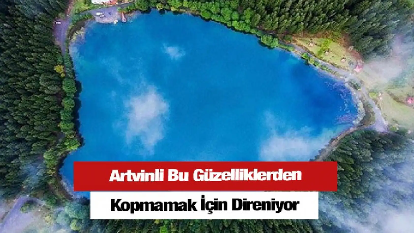 Artvin'li Bu Güzelliklerden Kopmak İstemiyor