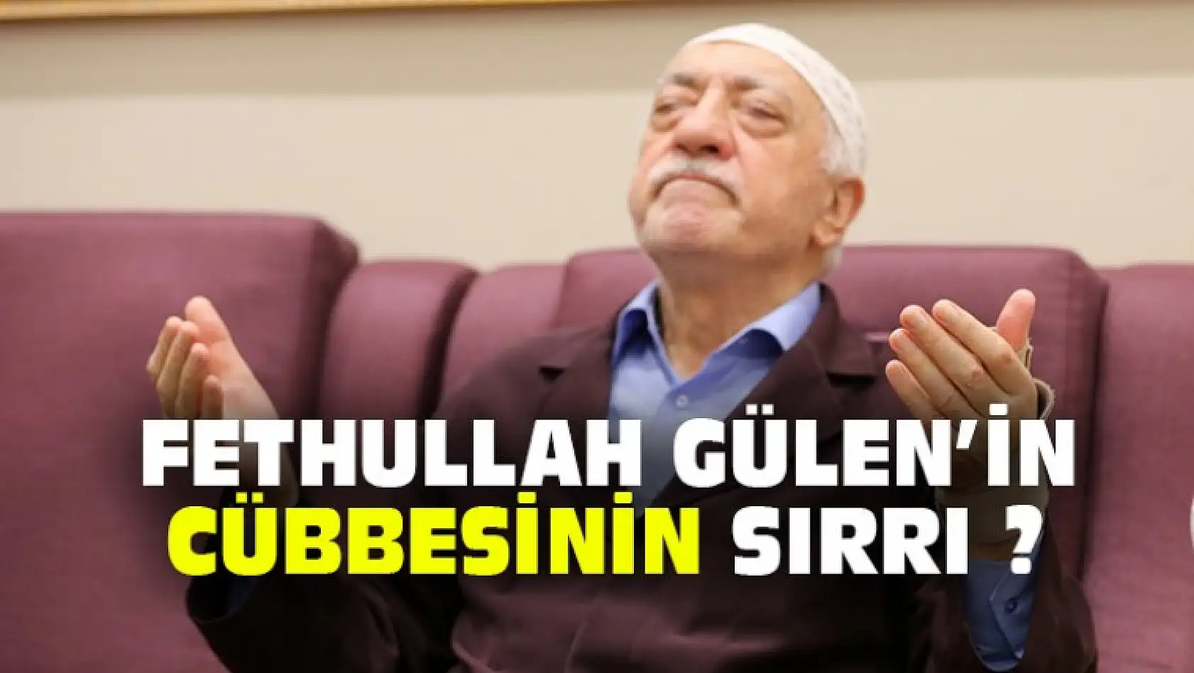 Fethullah Gülen'in Cübbesinin Sırrı