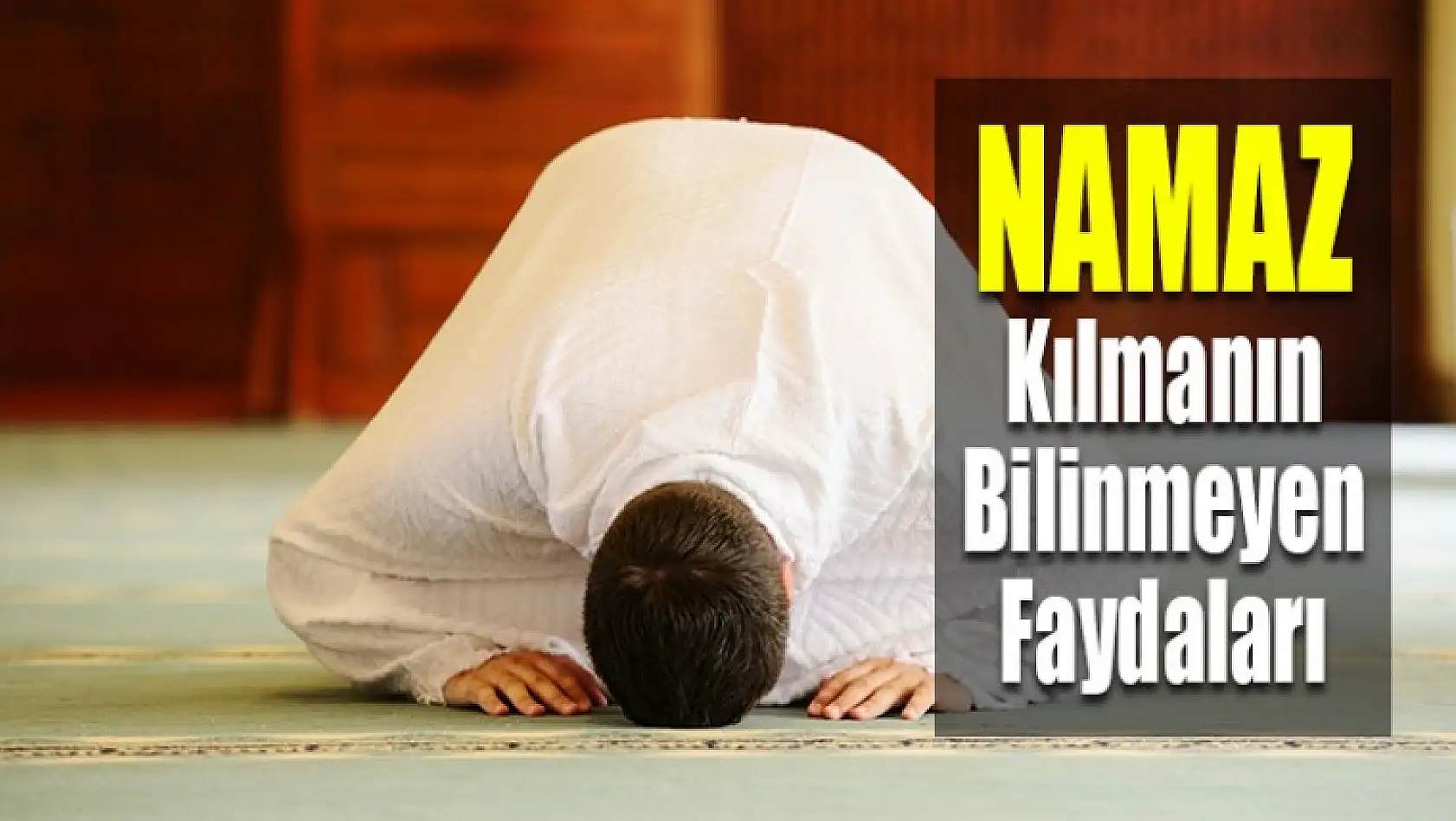 Namaz Kılmanın İnsana Bilinmeyen Faydaları