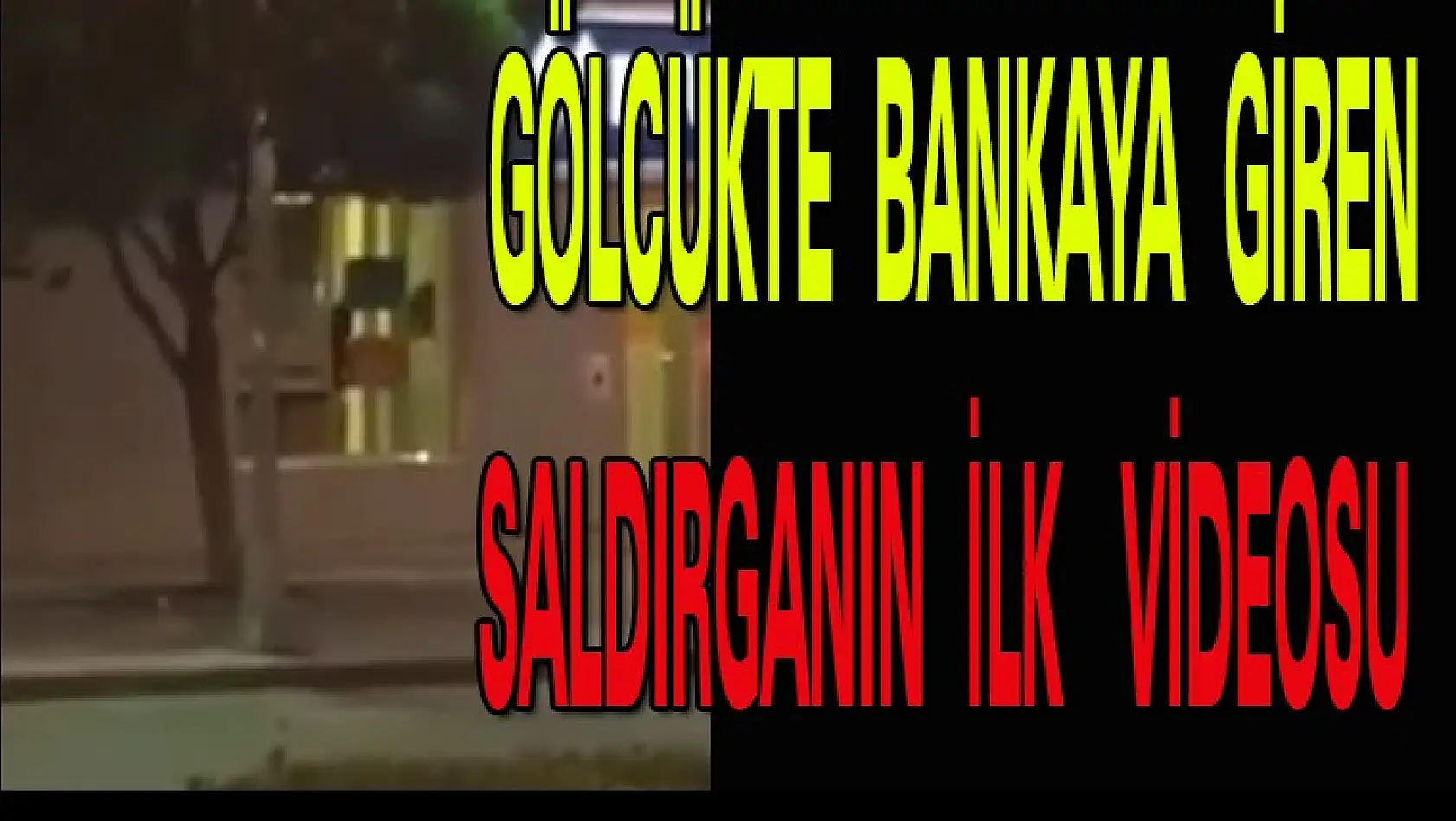 GÖLCÜKTE BANKA SOYGUNUNDA İLK VİDEO