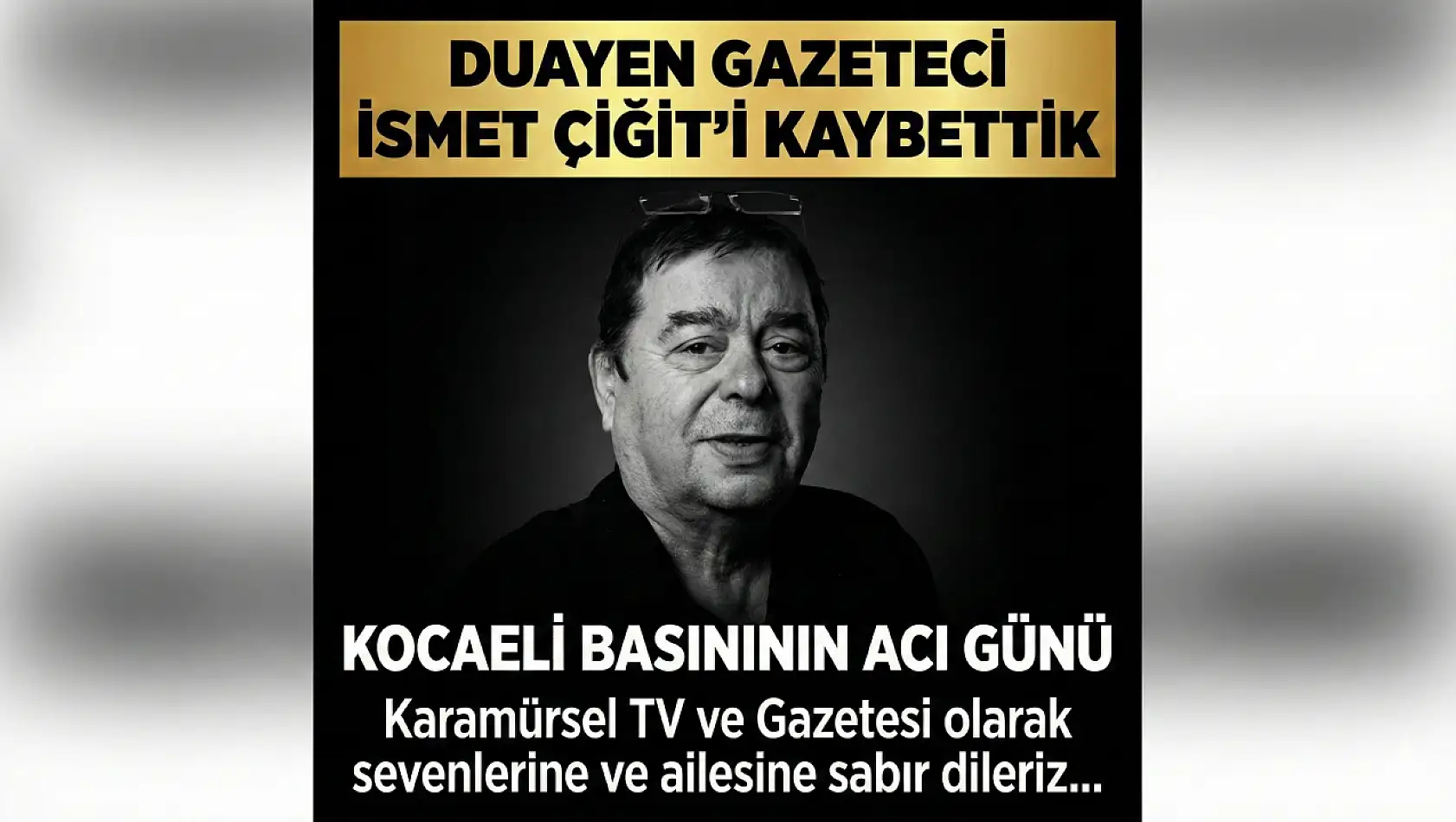 Duayen Gazeteci İsmet Çiğit Hayatını Kaybetti!