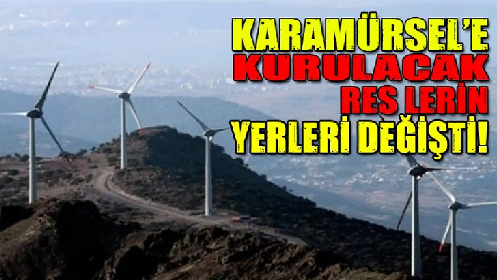 Karamürsel RES'te yer değişikliği