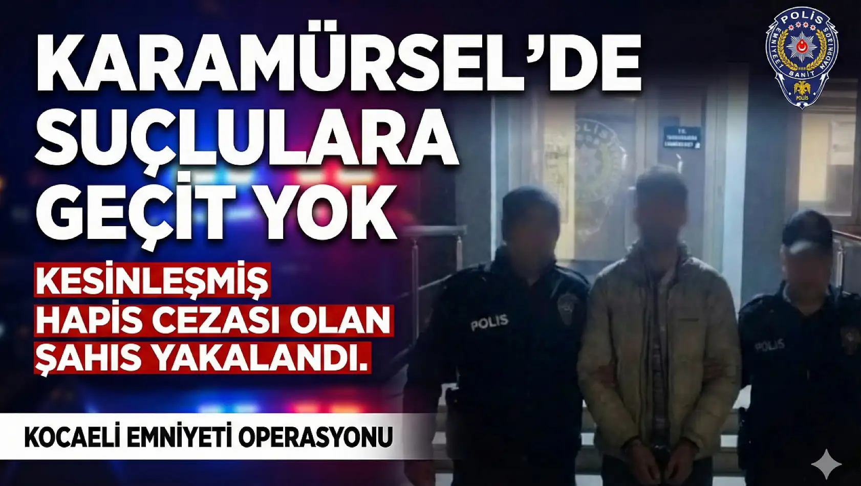 Karamürsel'de Suçlulara Geçit Yok!