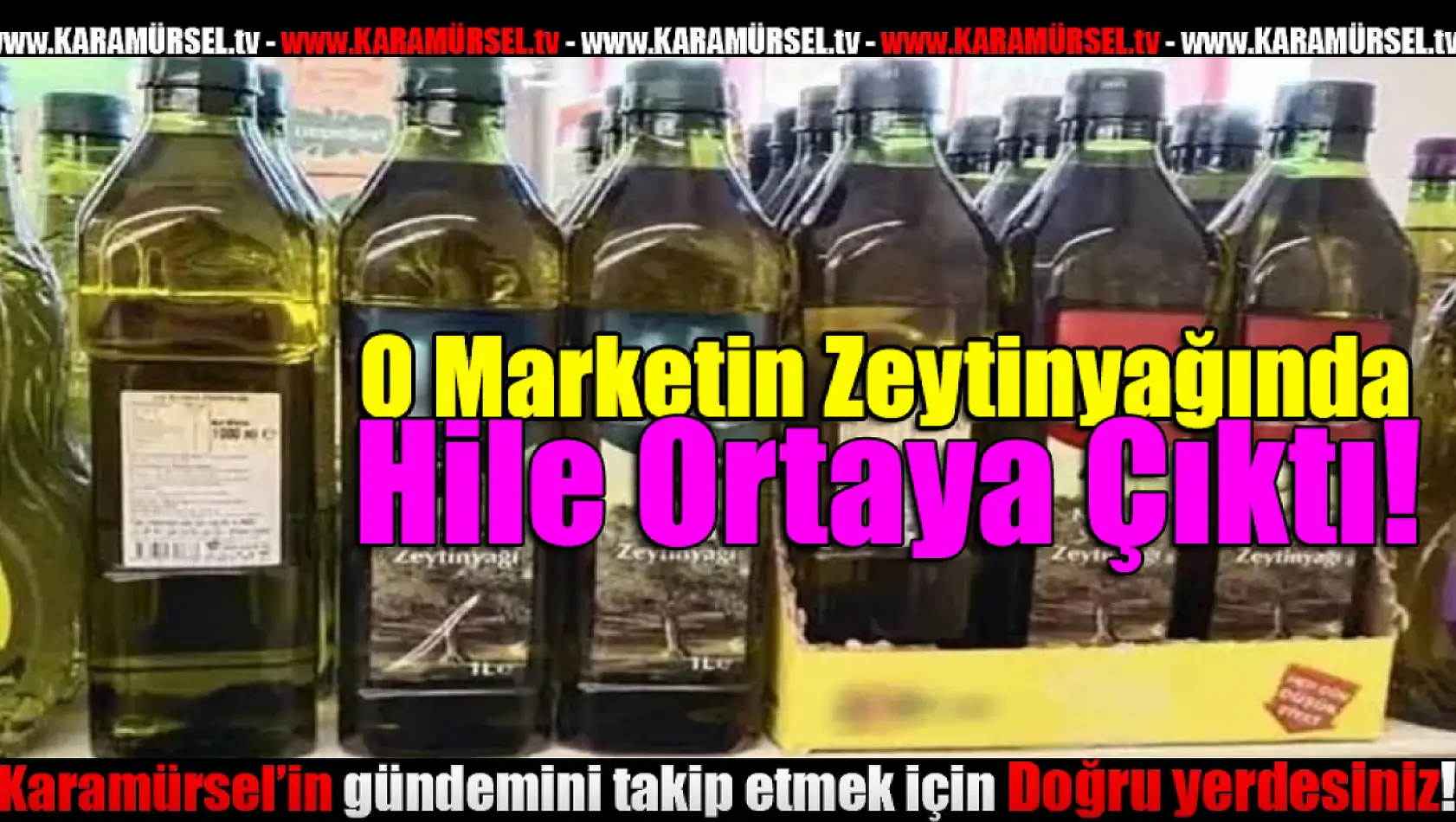 O  Marketin Zeytinyağında Hile Ortaya Çıktı!