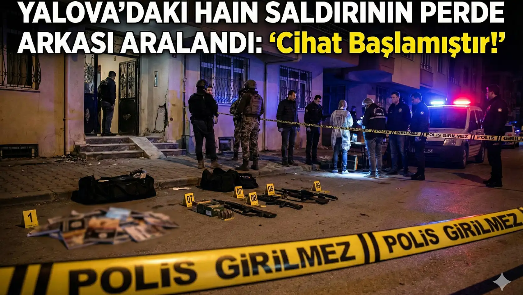YALOVA'DAKİ HAİN SALDIRININ PERDE ARKASI ARALANDI