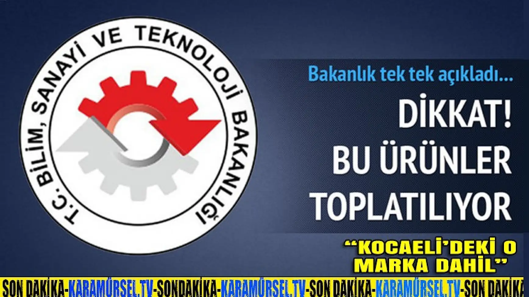 Bakanlık Kocaelideki o Marka dahil 64 ürüne toplatma kararı verdi!