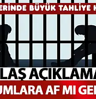 CEZAEVLERİNDE BÜYÜK TAHLİYE HAZIRLIĞI