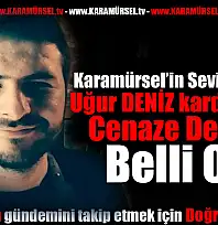 Karamürsel Yasta: Uğur Deniz ikindide defnedilecek!