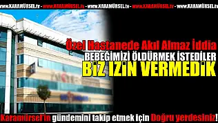 Özel Hastanede Akıl Almaz İddia!