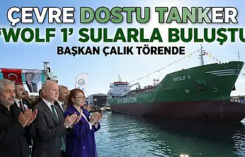Çevre Dostu Tanker 'Wolf 1' Sularla Buluştu!