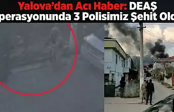 DEAŞ Operasyonunda 3 Polisimiz Şehit Oldu