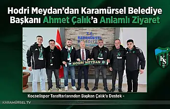 Hodri Meydan'dan Çalık'a Anlamlı Ziyaret