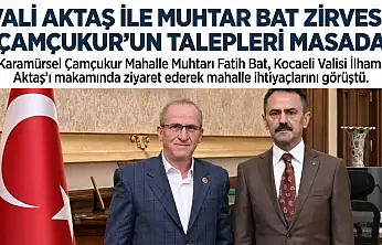 Karamürsel Çamçukur Muhtarı Bat'tan Vali Aktaş'a Ziyaret