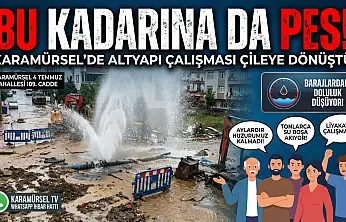 Karamürsel'de Altyapı Çalışması Çileye Dönüştü