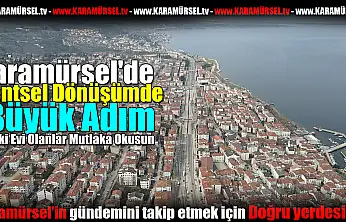Karamürsel'de Kentsel Dönüşümde Büyük Adım