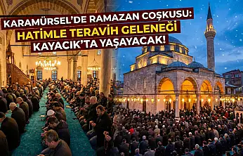 ​Karamürsel'de Ramazan Coşkusu: Hatimle Teravih Geleneği Kayacık'ta Yaşayacak