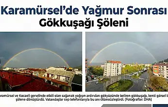 Karamürsel'de Yağmur Sonrası Görsel Şölen