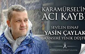 Karamürsel'in Acı Kaybı: Sevilen Esnaf Yasin Çaylak vefat etti!