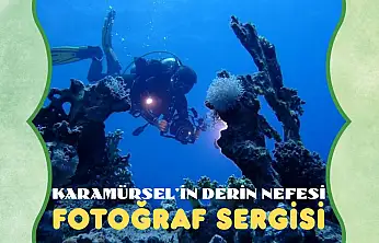KARAMÜRSEL'İN DERİN NEFESİ FOTOĞRAF SERGİSİ